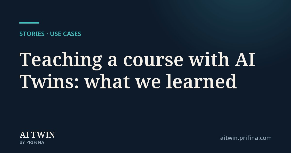 Teaching a course with AI Twins: what we learned